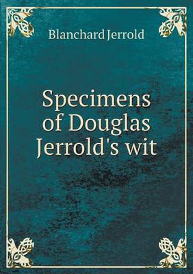 Specimens of Douglas Jerrold's Wit (Paperback)