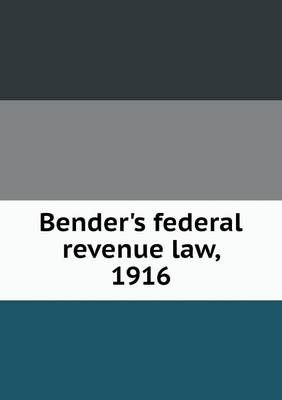 Bender's Federal Revenue Law, 1916 (Paperback)