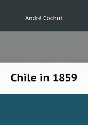 Chile in 1859 (Paperback)