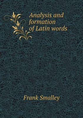 Analysis and Formation of Latin Words (Paperback)