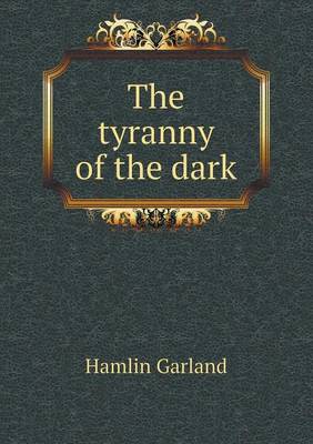 The Tyranny of the Dark (Paperback)