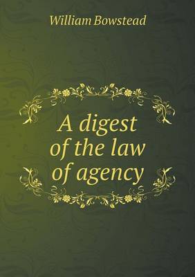 A Digest of the Law of Agency (Paperback)