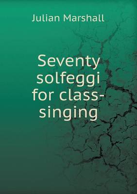 Seventy Solfeggi for Class-Singing (Paperback)