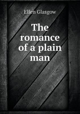 The Romance of a Plain Man (Paperback)
