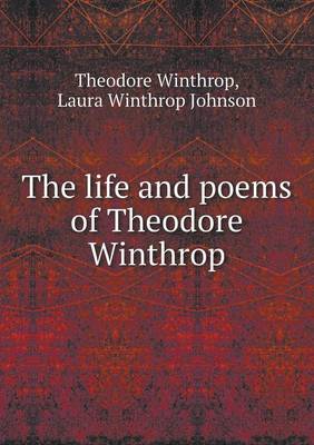The Life and Poems of Theodore Winthrop (Paperback)