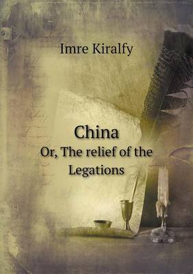 China Or, the Relief of the Legations (Paperback)