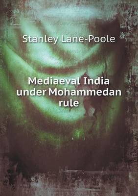 Mediaeval India Under Mohammedan Rule (Paperback)