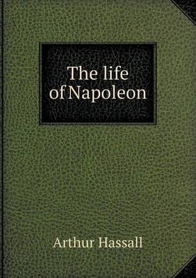 The Life of Napoleon (Paperback)