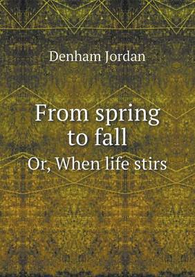 From Spring to Fall Or, When Life Stirs (Paperback)