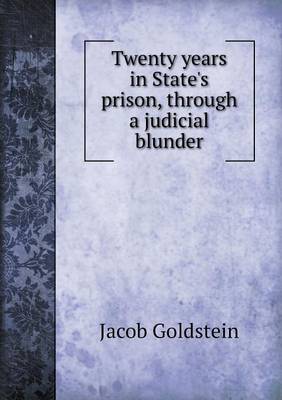 Twenty Years in State's Prison, Through a Judicial Blunder (Paperback)