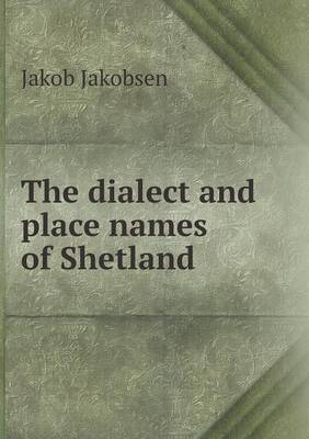 The Dialect and Place Names of Shetland (Paperback)