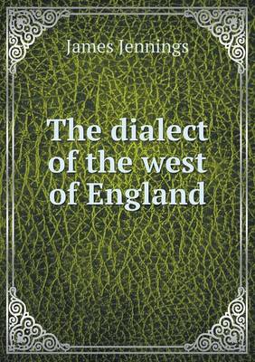 The Dialect of the West of England (Paperback)