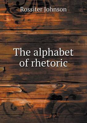 The Alphabet of Rhetoric (Paperback)