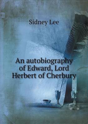 An Autobiography of Edward, Lord Herbert of Cherbury (Paperback)