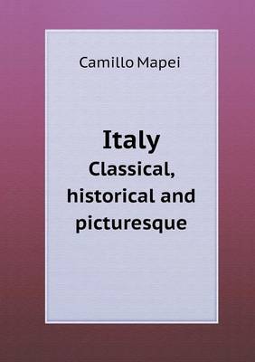 Italy Classical, Historical and Picturesque (Paperback)