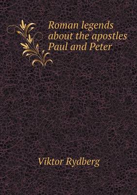 Roman Legends about the Apostles Paul and Peter (Paperback)