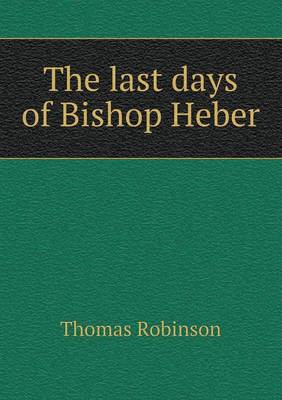 The Last Days of Bishop Heber (Paperback)