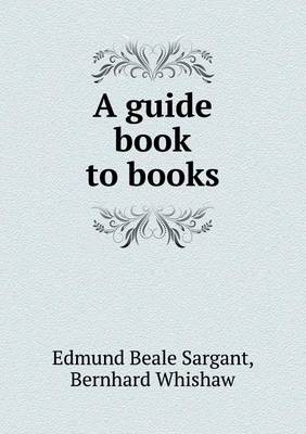 A Guide Book to Books (Paperback)