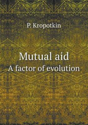 Mutual Aid a Factor of Evolution (Paperback)