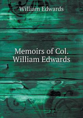 Memoirs of Col. William Edwards (Paperback)