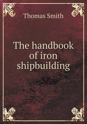 The Handbook of Iron Shipbuilding (Paperback)