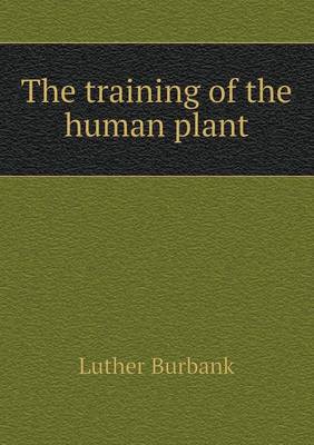 The Training of the Human Plant (Paperback)