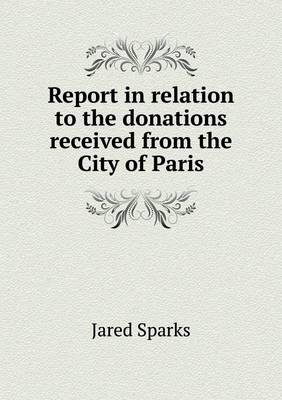 Report in Relation to the Donations Received from the City of Paris (Paperback)