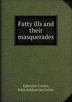 Fatty Ills and Their Masquerades (Paperback)