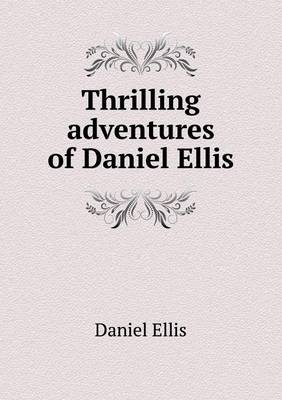 Thrilling Adventures of Daniel Ellis (Paperback)