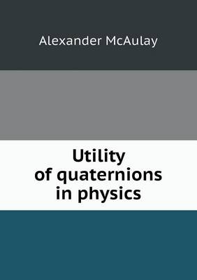Utility of Quaternions in Physics (Paperback)