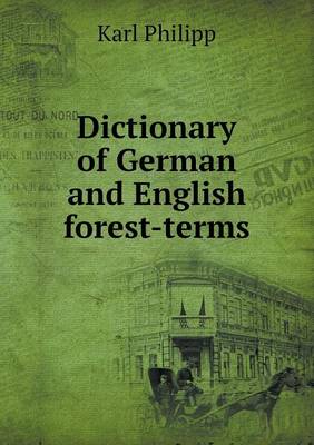 Dictionary of German and English Forest-Terms (Paperback)
