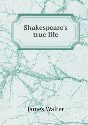 Shakespeare's True Life (Paperback)