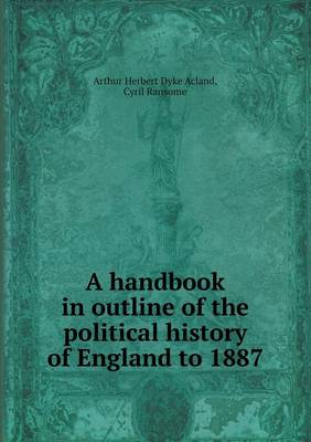 A Handbook in Outline of the Political History of England to 1887 (Paperback)