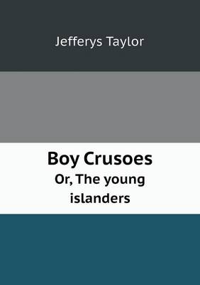 Boy Crusoes Or, the Young Islanders (Paperback)