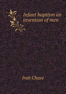 Infant baptism an invention of men (Paperback)
