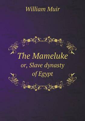 The Mameluke Or, Slave Dynasty of Egypt (Paperback)