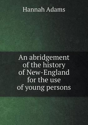 An Abridgement of the History of New-England for the Use of Young Persons (Paperback)