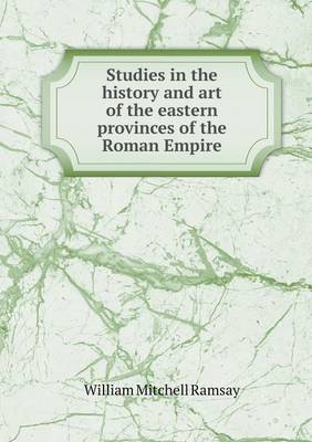 Studies in the History and Art of the Eastern Provinces of the Roman Empire (Paperback)