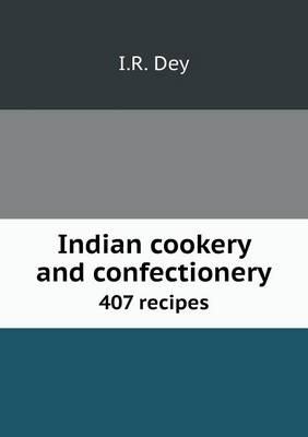 Indian Cookery and Confectionery 407 Recipes (Paperback)
