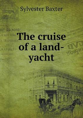 The Cruise of a Land-Yacht (Paperback)