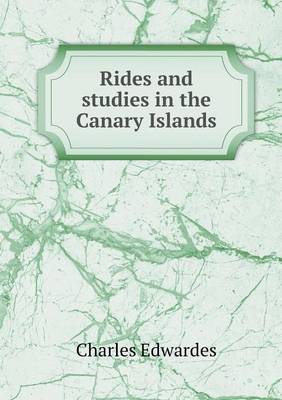 Rides and Studies in the Canary Islands (Paperback)