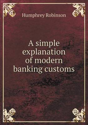 A Simple Explanation of Modern Banking Customs (Paperback)