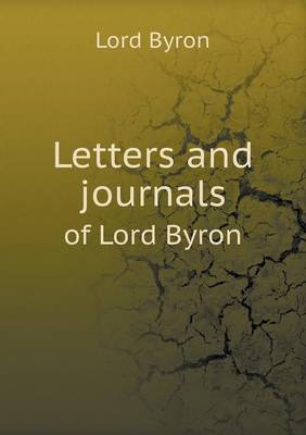 Letters and Journals of Lord Byron (Paperback)