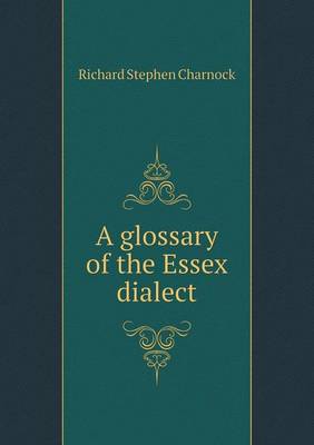 A Glossary of the Essex Dialect (Paperback)