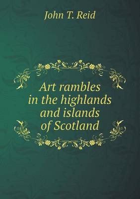 Art Rambles in the Highlands and Islands of Scotland (Paperback)