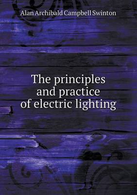 The Principles and Practice of Electric Lighting (Paperback)