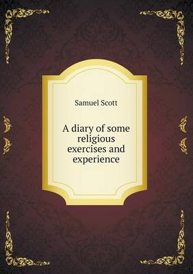 A Diary of Some Religious Exercises and Experience (Paperback)