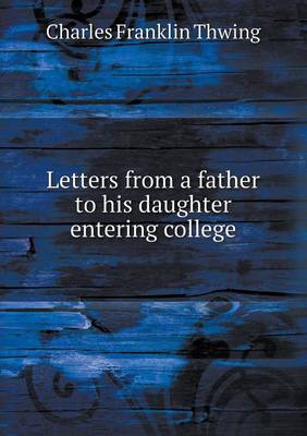 Letters from a Father to His Daughter Entering College (Paperback)