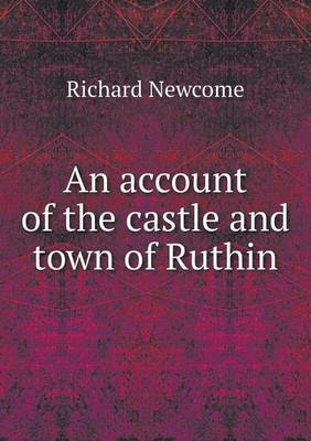 An Account of the Castle and Town of Ruthin (Paperback)