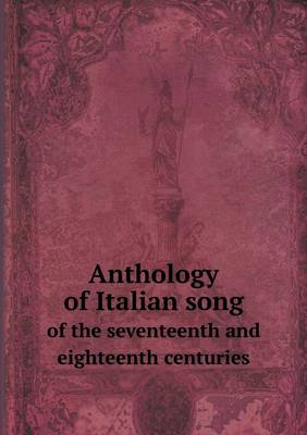 Anthology of Italian Song of the Seventeenth and Eighteenth Centuries (Paperback)